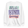 unisex-premium-sweatshirt-white-front-6a89f827ebc7a.png Let's Be Kind Humans Sweatshirt