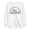 unisex-premium-sweatshirt-white-front-6a8b572d6f51c.png Be Kind Sweatshirt