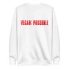unisex-premium-sweatshirt-white-front-6a9c5b3fc9733.png Vegan: Possible Sweatshirt